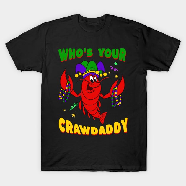 Mardi Gras 2024 - Who's Your Crawdaddy T-Shirt by harrison gilber